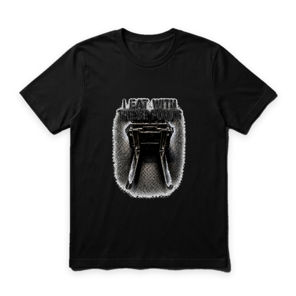 I Eat With These Forks Official Tee