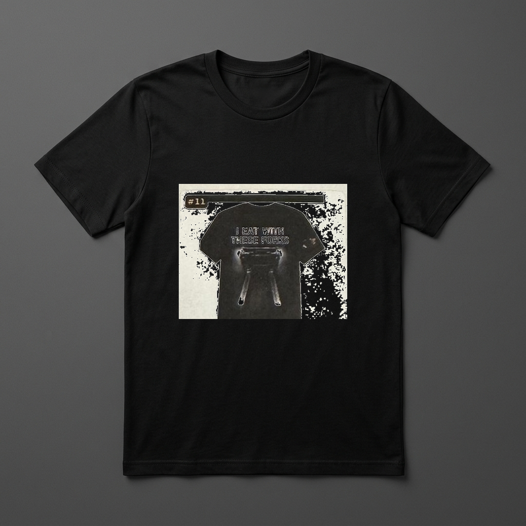 I Eat With These Forks Official Tee